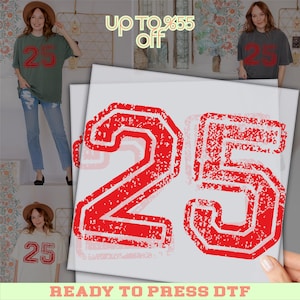 May include: A red number 25 graphic with a distressed texture, displayed on a white background. The image also shows the number 25 printed on various t-shirts in different colors. The text "READY TO PRESS DTF" is at the bottom.