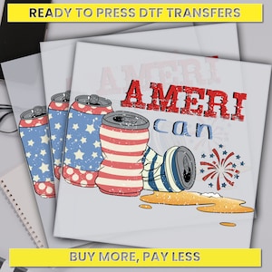 May include: DTF transfer design featuring four soda cans with patriotic red, white, and blue designs. The text "AMERI CAN" is displayed in distressed red and blue lettering, with a firework graphic. The top banner reads "READY TO PRESS DTF TRANSFERS".