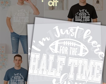 Football Halftime Show DTF Transfer: I’m Just Here For Half Time Show Funny Game Day Shirt Design