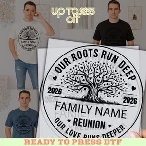 May include: A round DTF transfer design with the text "OUR ROOTS RUN DEEP" and "FAMILY NAME REUNION" around a tree graphic. The design is displayed on white, black, and blue t-shirts. The text "READY TO PRESS DTF" is at the bottom.