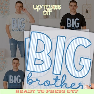 May include: White, navy blue, and black t-shirts with the words "BIG brother" printed on them. The text is in a blue striped design. The image also includes the text "READY TO PRESS DTF" and "up to %55 off".