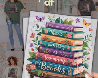 There’s No Such Thing As Too Many Books DTF Transfer, Colorful Book Stack Design, Ready To Press Heat Transfer For Book Lovers And Teachers