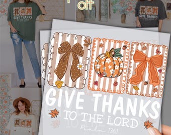 Give Thanks To The Lord DTF Transfer, Christian Thanksgiving Shirt Print, Fall Pumpkin Faith Shirt, Ready To Press Psalm 136:1 Design