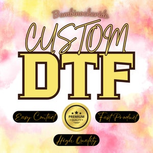 May include: Custom DTF design with a yellow and brown color scheme. The text "Custom DTF" is in a bold, blocky font. The image also includes three gold and black labels that say "Easy Contact", "Premium Quality", and "Fast Product".
