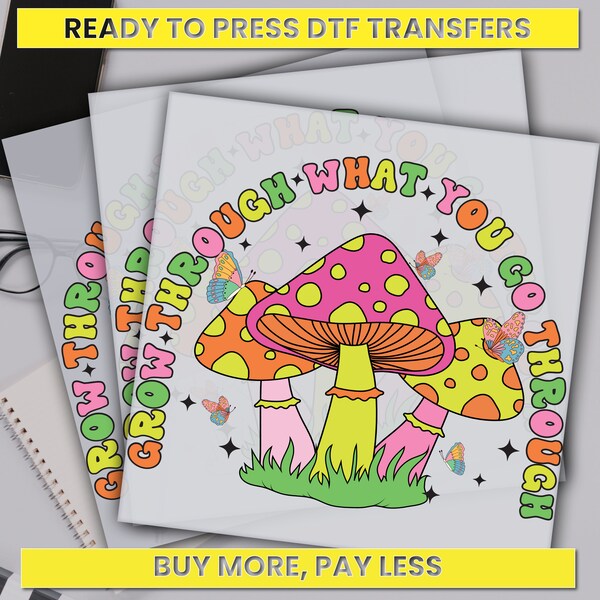 Grow Through What You Go Through Dtf Transfer, Retro Mushroom Ready For Press, Custom Dtf Transfers, Full Color Heat Transfer, DTF Prints