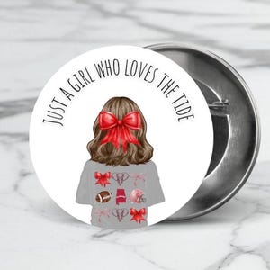 Just a girl who loves the TIDE - Alabama game day pin back button