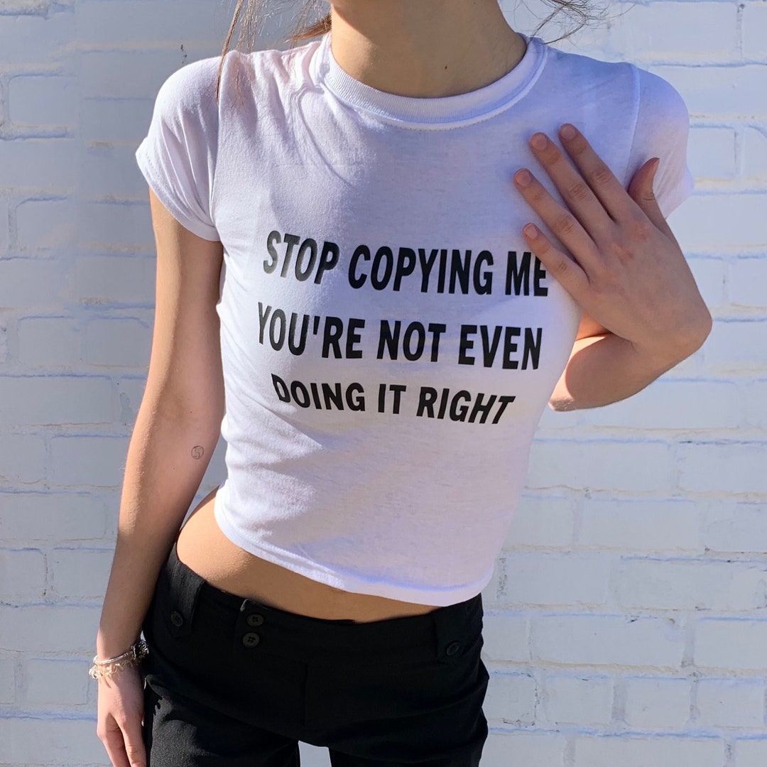 Stop Copying Me Youre Not Even Doing It Right I'm Not Shy Crop Top Cute ...
