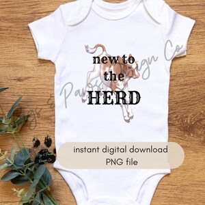 New to the Herd PNG File for Sublimation | Shirt Making | Cowboy Baby | Baby Cows | Country Baby Onesies | Baby Clothes | Tshirt png