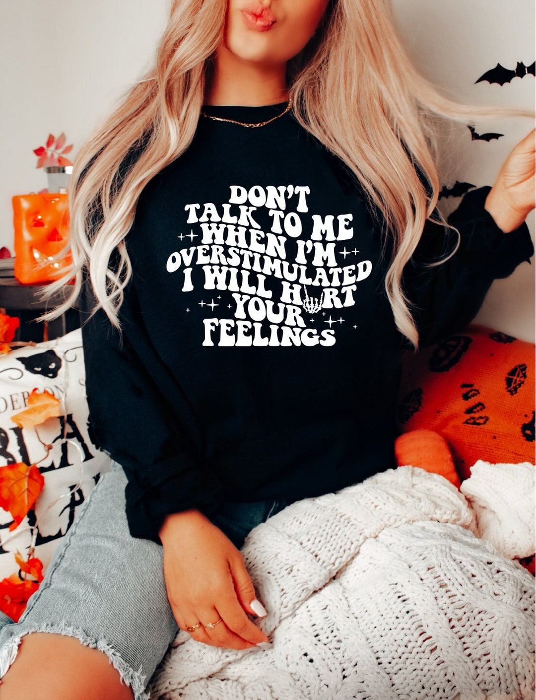 Don t Talk To Me When I m Overstimulated I Will Hurt Your Feelings don-t-talk-to-me-when-i-m-overstimulated-i-will-hurt-your-feelings