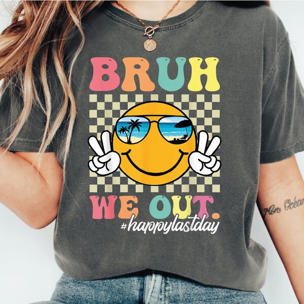 Bruh We Out Happy Last Day Shirt, Last Day of School Shirt, Face Shirt, Gift for Teacher, Holiday Mode Shirt, Summer Youth Shirt, FD-1330