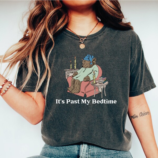 It's Past My Bedtime Shirt, Sleepy Bear Shirt, Tea Bear Shirt, Funny Meme Shirt, Bookworm Shirt, FD-917