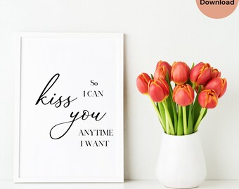 Bedroom Wall Decor Over The Bed Print, So I can Kiss You Anytime I Want - Printable Quote, Minimalist Bedroom Wall Art For Couples