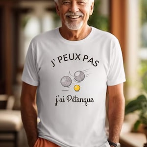 French Pétanque Tshirt. Petanque Tshirt for Man, J&#39; Peux Pas J&#39;ai Pétanque. Gift for French Grandpa and Grandma.