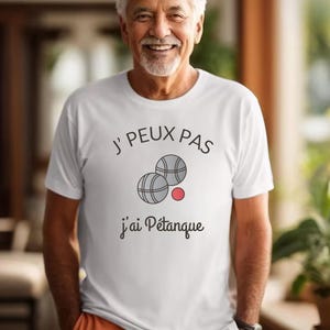 French Pétanque Tshirt. Petanque Tshirt for Man, J&#39; Peux Pas J&#39;ai Pétanque. Gift for French Grandpa and Grandma.