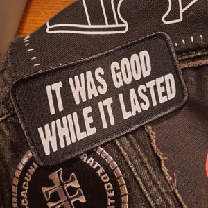 It was good while it lasted - 2" x 4" black patch - battle jacket