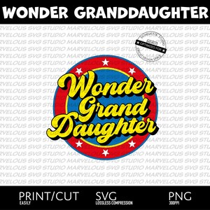 WONDER GRANDDAUGHTER | A unique gift for your SUPERHEROINE | Print | Cut | png | svg | dxf | Tested | Cricut | Silhouette | Digital Download