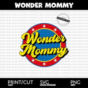 WONDER MOMMY | A unique gift for your wonder SUPERHERO mom | Print & Cut | png svg dxf | Tested | Cricut | Silhouette | Digital Download