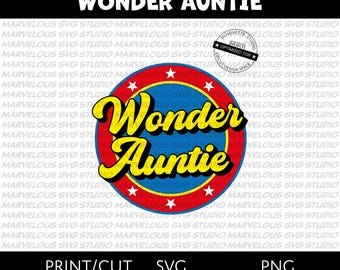 WONDER AUNTIE | Unique gift for your SUPERHEROINE | Quality Print & Cut | png | svg | dxf | Tested | Cricut | Silhouette | Digital Download
