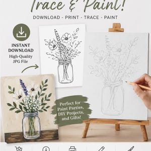 May include: An instant download digital art file featuring a line drawing of a floral bouquet in a mason jar. The image includes text instructions for a trace and paint project, showing a finished painting and a canvas with a pencil outline.