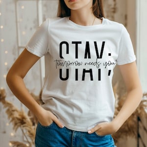 Mental Health Shirt- 988 Suicide Prevention Shirt- Stay Tomorrow Needs You Printed Shirt for Mental Health Awareness-Semicolon Shirt for Her