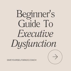 Könnte beinhalten: Beige Grafik mit dem Text "Beginner's Guide To Executive Dysfunction" in einer Serifenschrift. Der Text "GIVEYOURSELFGRACE.COACH" befindet sich unten, mit einem kreisförmigen Pfeilsymbol.