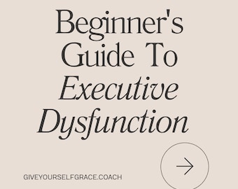 Beginner's Guide to Executive Dysfunction