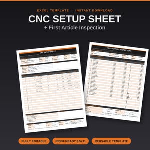 May include: Two white CNC setup sheets and a first article inspection sheet are displayed against a dark background. The sheets have orange and black headers with detailed tables. Text includes "CNC SETUP SHEET" and "First Article Inspection". The bottom has text: "FULLY EDITABLE", "PRINT-READY 8.5x11", and "REUSABLE TEMPLATE".