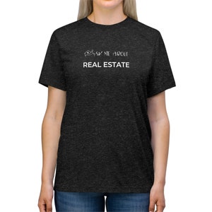 Ask me about Real Estate Unisex Triblend Comfy Tee - Real Estate agent - Marketing - Lead generation shirt - Comfortable Tshirt image 3