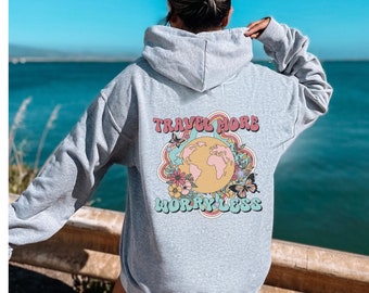 Travel More Worry Less Hooded Sweatshirt