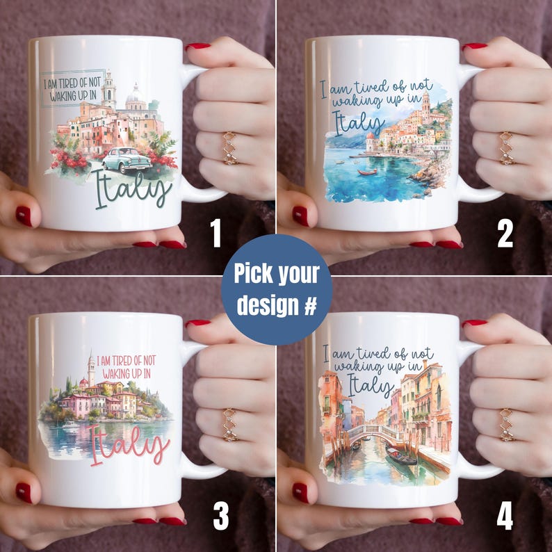 May include: Four white coffee mugs with different watercolor designs of Italian cities and the text "I am tired of not waking up in Italy". The mugs are numbered 1 through 4.