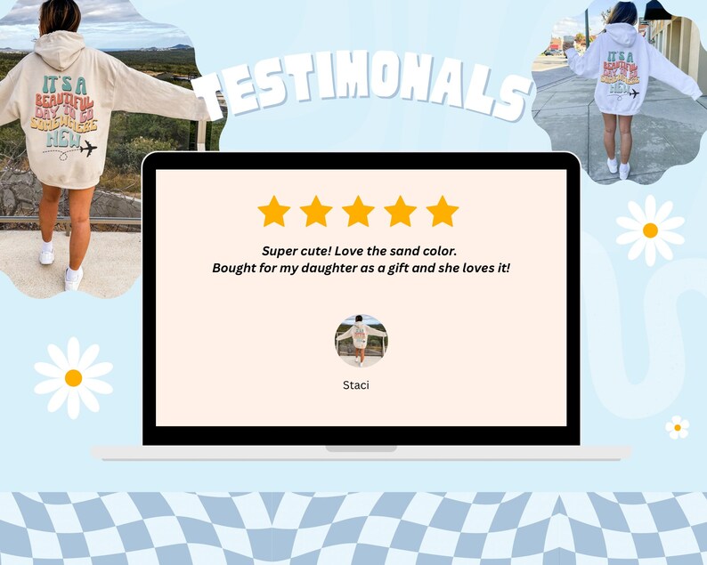 May include: A laptop screen displaying a five-star review for a hoodie with the text "It's a beautiful day to go somewhere new." The review reads "Super cute! Love the sand color. Bought for my daughter as a gift and she loves it!" and is attributed to Staci.