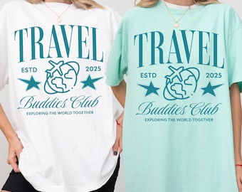 Travel buddies matching shirt for a Travel lovers gift Travel tee shirt Adventure t-shirt for group girls trip Summer vacation group shirt
