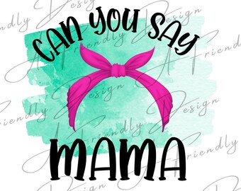 Can you say mama ms rachel, PNG, Digital Downloads, Ms Rachel, PNG for shirts, Sublimation, Instant Download, Toddler PNG Designs, Ms Rachel