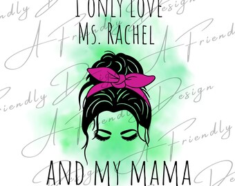I only love ms rachel png, PNG, Digital Downloads, Ms. Rachel, PNG for shirts, Sublimation, Instant Download, Toddler PNG Designs, Ms Rachel