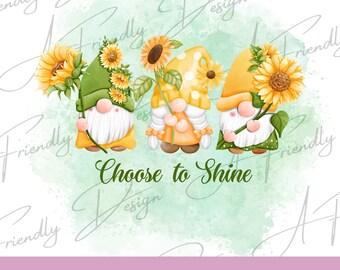 Choose to Shine, PNG, Digital Downloads, Instant Download, png designs, sublimation design, gnome png, gnome sunflower png, sunflowers png