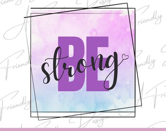 Be Strong, PNG, strong, Digital Downloads, Instant Download, png designs, sublimation design, be strong png, tumbler png