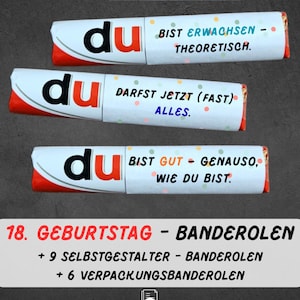 May include: Four candy bar wrappers with German text, including "du" in a red and black design. The wrappers have phrases like "BIST 216 MONATE ALT" and "BIST GUT - GENAUSO, WIE DU BIST." Below, text reads "18. GEBURTSTAG - BANDEROLEN."