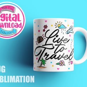 I love travel sublimation designs, Mug PNG, Mug Wrap Download, Affirmations Coffee mug sublimation designs, 15 oz and 11 oz mug template