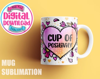 Positivity Mug sublimation designs, Mug, Mug Wrap Download, Affirmations Coffee mug sublimation designs, 15 oz and 11 oz mug template