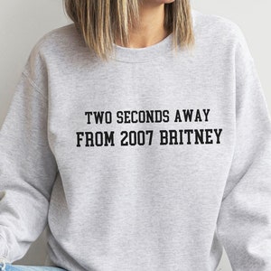 Two Seconds Away From 2007 Sweatshirt Shirt, Funny Mother's Day Gift for Mom, Gift For Bestie, Gift for Sister, Gift for Aunt