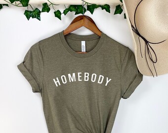 Homebody Shirt, Homebody TShirt, Gifts for Introverts, Homebody Tee, Introvert Shirt, Introvert T-shirt, #Homebody, Homebody T-shirts