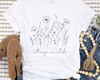 Wild Flowers Shirt, Wildflower Tshirt, Floral Shirt, Botanical Shirt, Flower Shirt, Nature Lover Shirt, Flower Tee, Flower Tshirt, Stay Wild