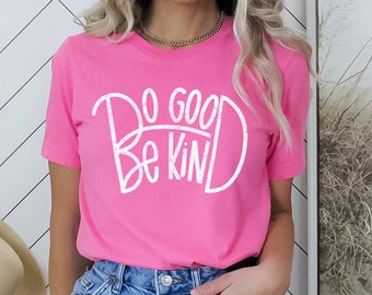 Do Good Be Kind Shirt, Inspirational T-Shirt, Positive Quote Tee, Motivational Shirt, Be Kind Shirt, Be Kind Tshirt, Kindness Shirt