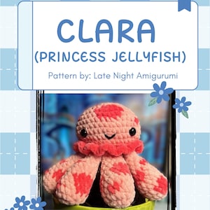 May include: A crocheted octopus toy named "Clara (Princess Jellyfish)" with a pink and red color scheme. The octopus has eight tentacles and a smiling face. The text "Pattern by: Late Night Amigurumi" is also visible.