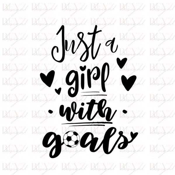 Just a Girl With Goals SVG, Soccer SVG, Soccer Quotes svg, Soccer Shirt SVG, Soccer Designs, Sports svg, Hand-lettered, Cut File Cricut