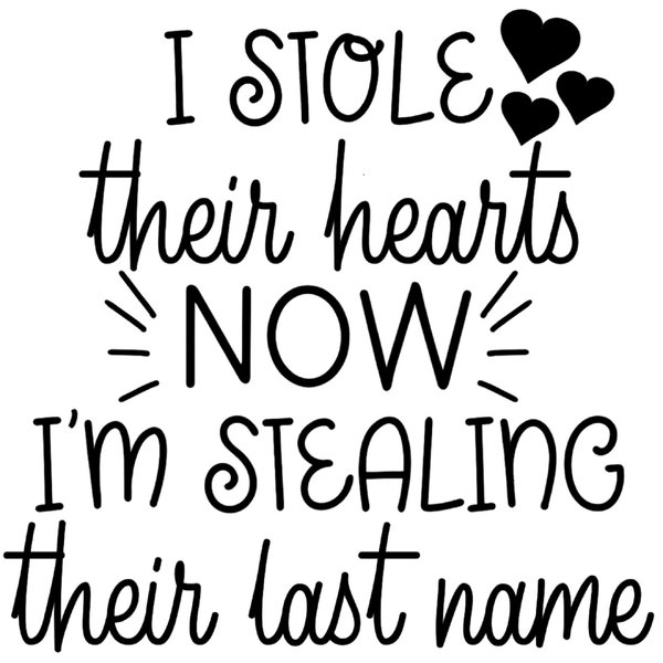 SVG Adoption File "I Stole Their Hearts Now I'm Stealing Their Last Name"