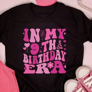 In My 9th Birthday Era Shirt – Girls Birthday Tee – Cute 9 Year Old Gift – Kids Party Outfit – Birthday Girl Shirt for Her Special Day