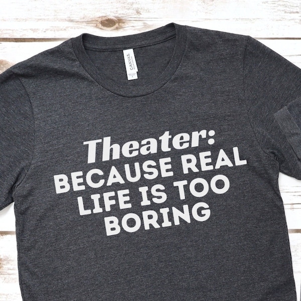 Funny Theater Quote T Shirt for Stage Actors And Theater Tech Crew, Musical Theater Drama Class Tee Shirt For Theater Lovers, Director Gifts
