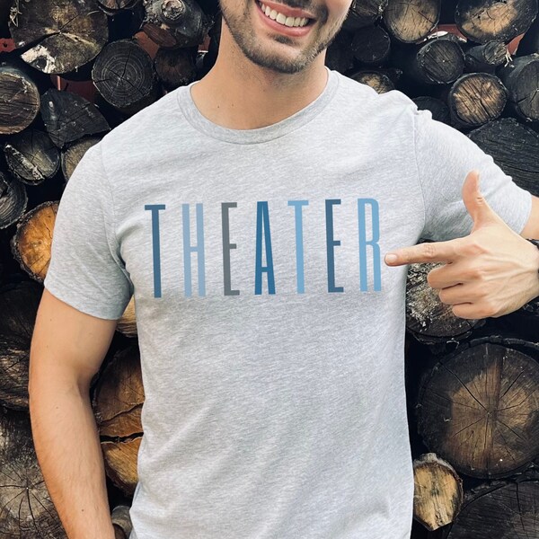 Theater T Shirt For Men & Women Theater TShirt For Theater Lovers Unisex Theater Tee Shirt Gift For Actors Drama Teachers Musical Theater