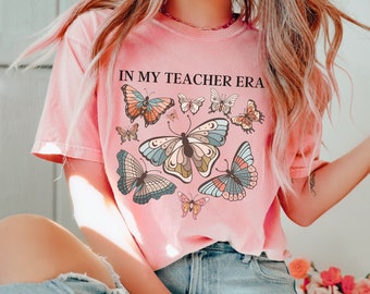 Teacher TShirt, Comfort Colors Teacher Shirt, In My Teacher Era, Teacher Gifts, Butterfly Era Shirt, Back To School, Funny Teacher Tee Shirt